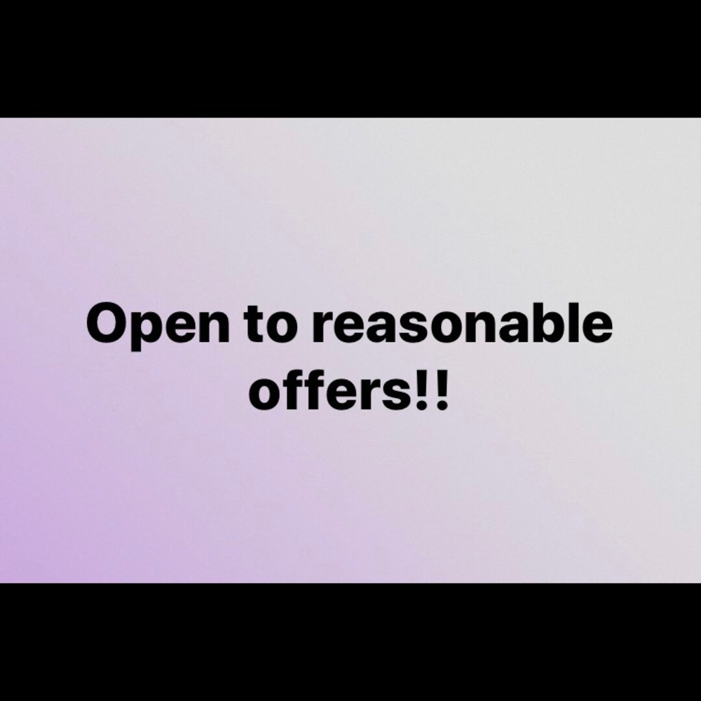 Open to ALL reasonable offers!